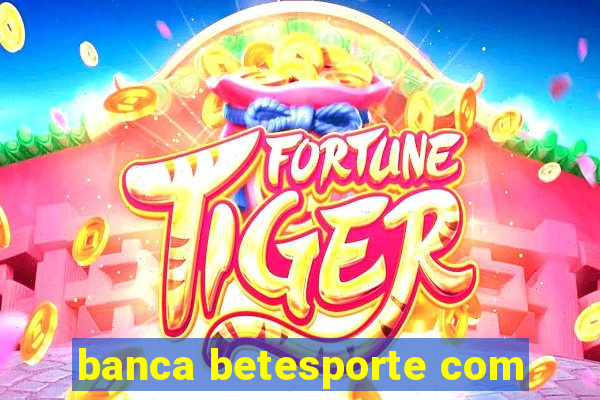 banca betesporte com